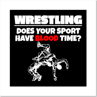 Wrestling. Does Your Sport Have Blood Time? Posters and Art